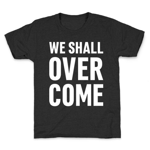 We Shall Overcome Kids T-Shirt
