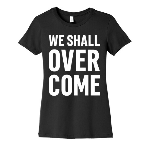 We Shall Overcome Womens T-Shirt
