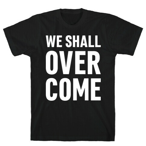 We Shall Overcome T-Shirt