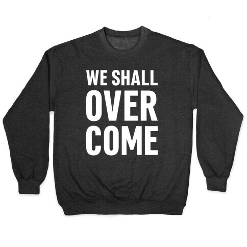 We Shall Overcome Pullover