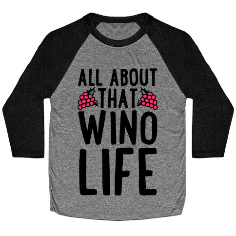 All About That Wino Life Baseball Tee
