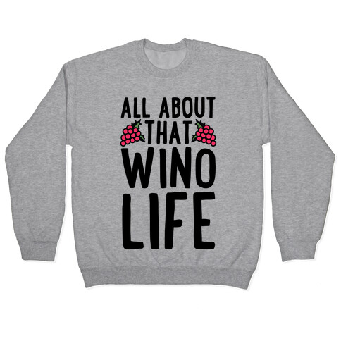 All About That Wino Life Pullover