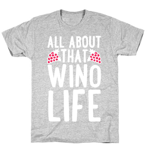 All About That Wino Life T-Shirt