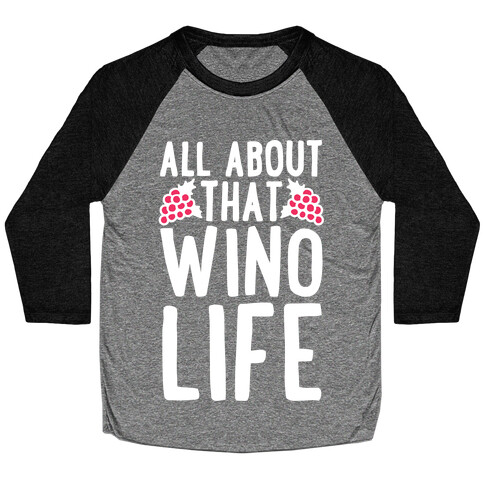All About That Wino Life Baseball Tee