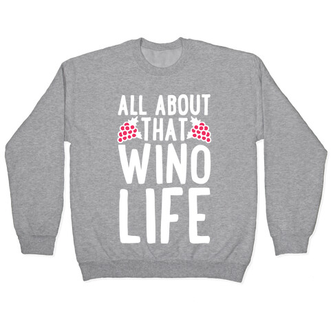 All About That Wino Life Pullover