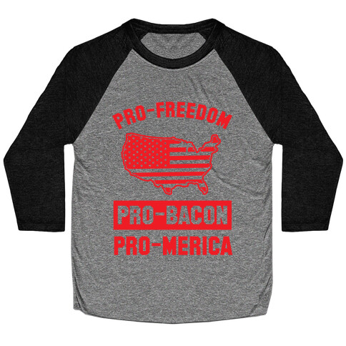 Pro-Freedom, Pro-Bacon, Pro-Merica Baseball Tee