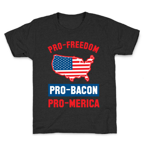 Pro-Freedom, Pro-Bacon, Pro-Merica Kids T-Shirt