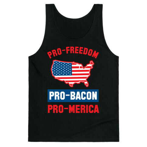Pro-Freedom, Pro-Bacon, Pro-Merica Tank Top