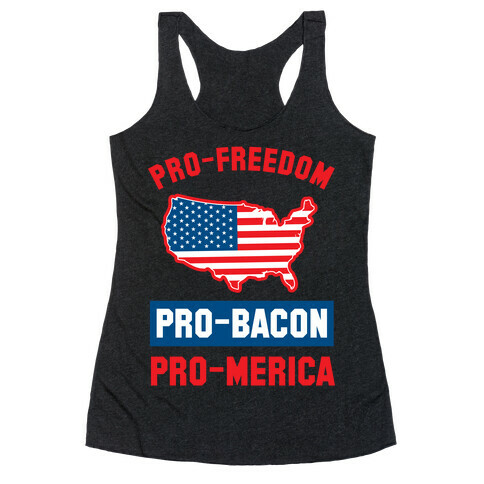 Pro-Freedom, Pro-Bacon, Pro-Merica Racerback Tank Top