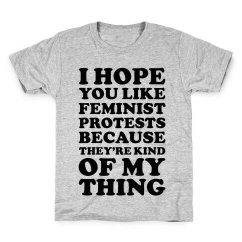 I Hope You Like Feminist Protests Kids T-Shirt