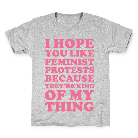 I Hope You Like Feminist Protests Kids T-Shirt