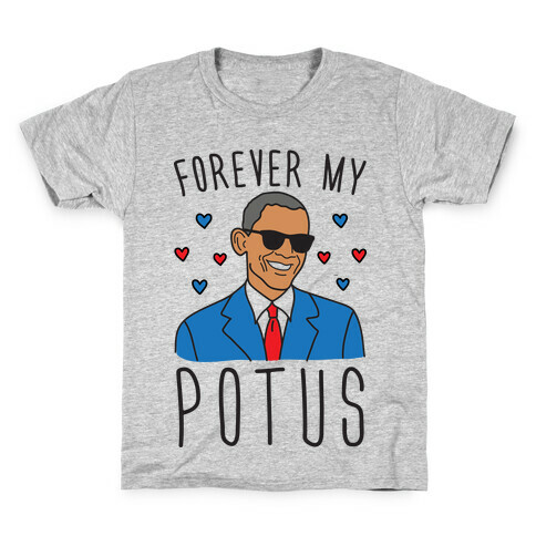 Forever My POTUS Obama Kids T-Shirt