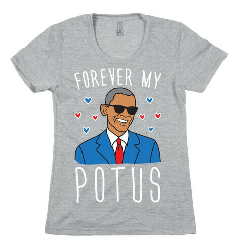 Forever My POTUS Obama Womens T-Shirt