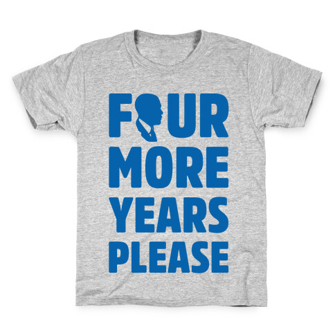 Four More Years Please  Kids T-Shirt