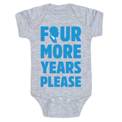 Four More Years Please White Print  Baby One-Piece