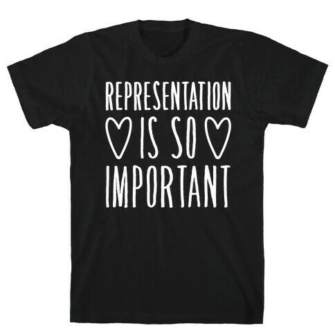 Representation Is So Important White Font  T-Shirt