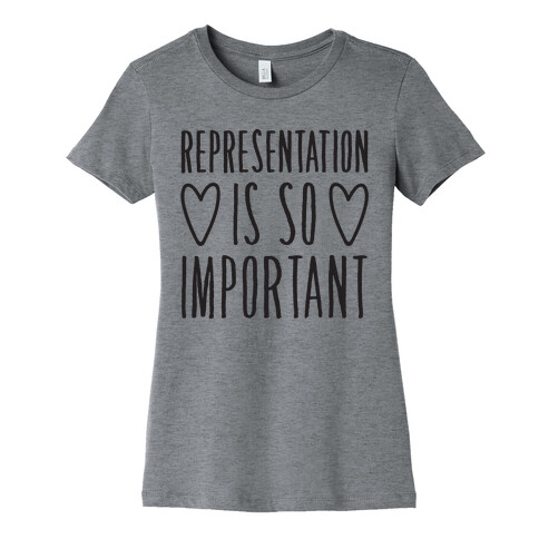 Representation Is So Important Womens T-Shirt