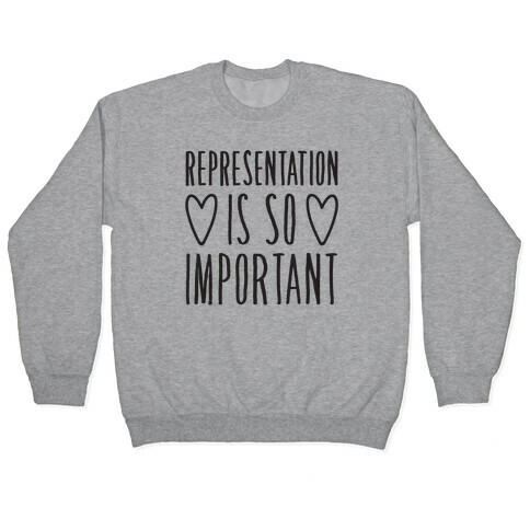 Representation Is So Important Pullover