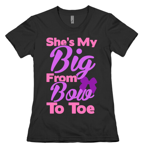 She's My Big From Bow To Toe Womens T-Shirt