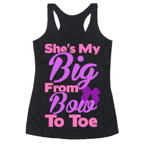 She's My Big From Bow To Toe Racerback Tank Top