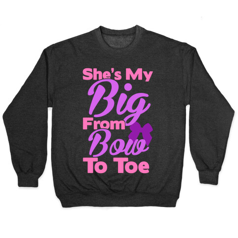 She's My Big From Bow To Toe Pullover