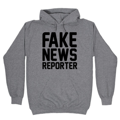 Fake News Reporter Hooded Sweatshirt