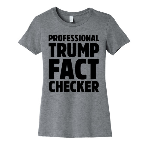 Professional Trump Fact Checker Womens T-Shirt