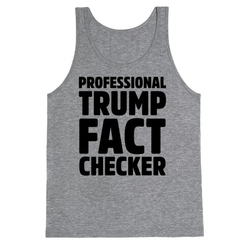 Professional Trump Fact Checker Tank Top