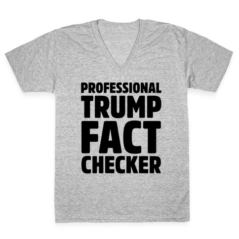 Professional Trump Fact Checker V-Neck Tee Shirt