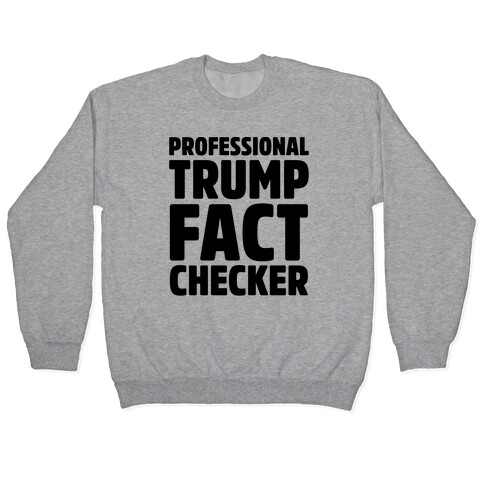 Professional Trump Fact Checker Pullover