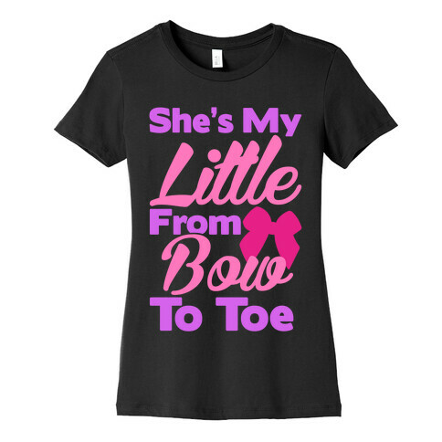She's My Little From Bow To Toe Womens T-Shirt