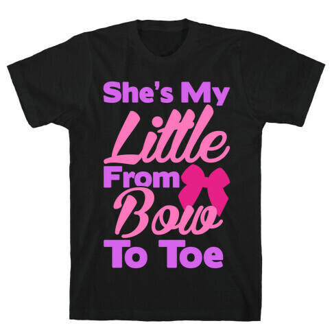 She's My Little From Bow To Toe T-Shirt