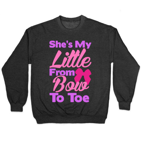 She's My Little From Bow To Toe Pullover