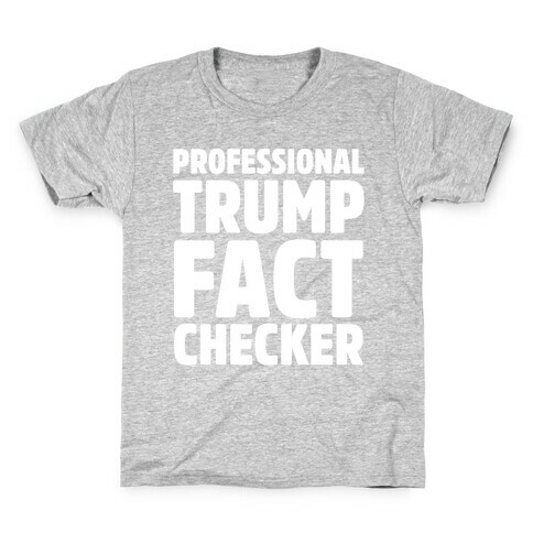 Professional Trump Fact Checker White Print Kids T-Shirt