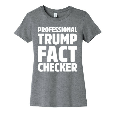 Professional Trump Fact Checker White Print Womens T-Shirt