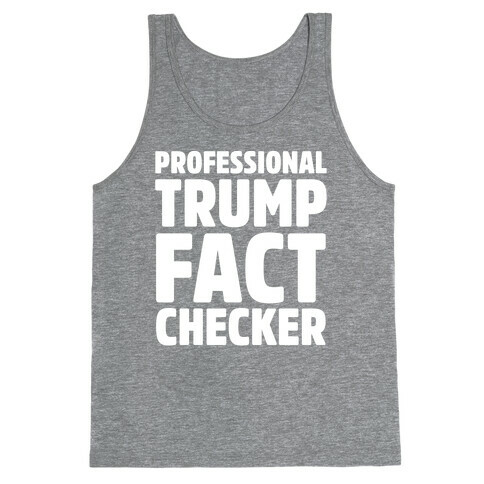 Professional Trump Fact Checker White Print Tank Top