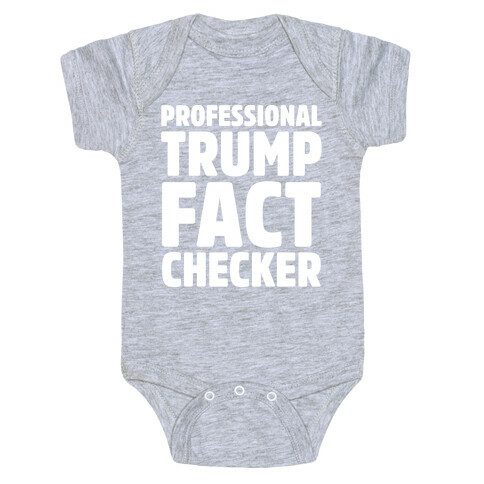 Professional Trump Fact Checker White Print Baby One-Piece