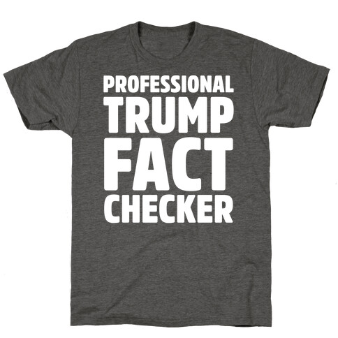 Professional Trump Fact Checker White Print T-Shirt