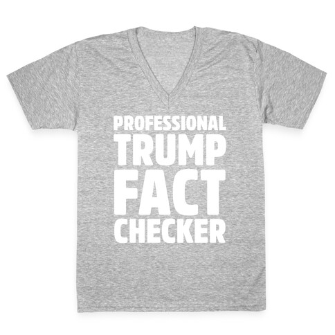 Professional Trump Fact Checker White Print V-Neck Tee Shirt