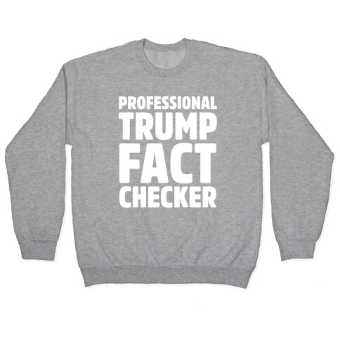 Professional Trump Fact Checker White Print Pullover