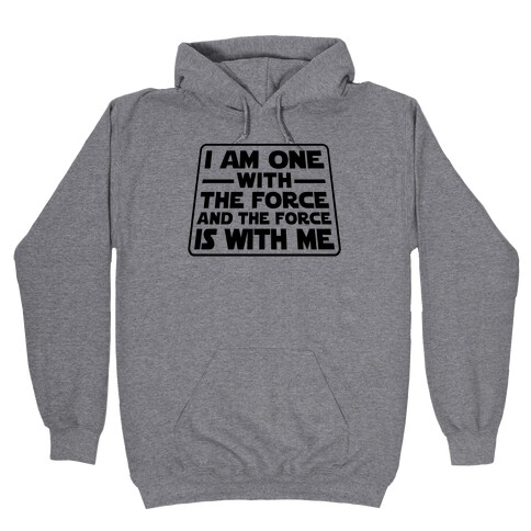 I am One With the Force Hooded Sweatshirt