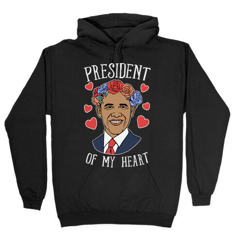 President Of My Heart Obama Hooded Sweatshirt
