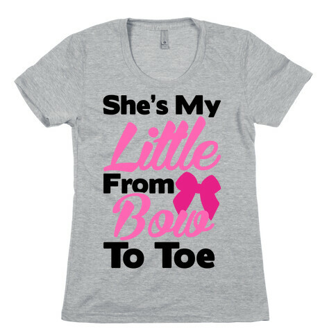 She's My Little From Bow To Toe Womens T-Shirt