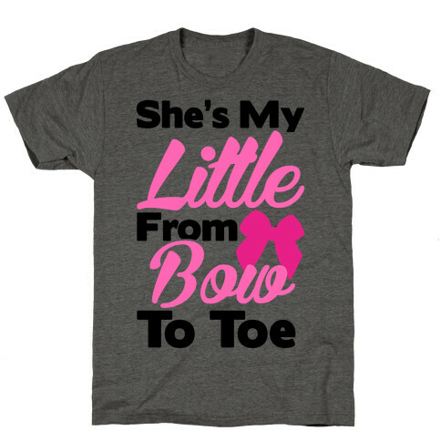 She's My Little From Bow To Toe T-Shirt