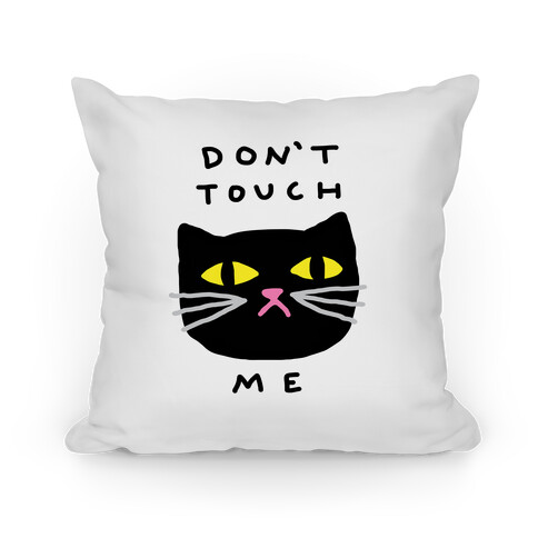 Don't Touch Me Cat Pillow