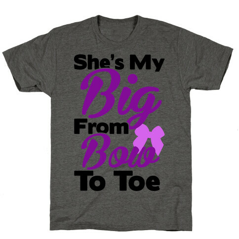 She's My Big From Bow To Toe T-Shirt