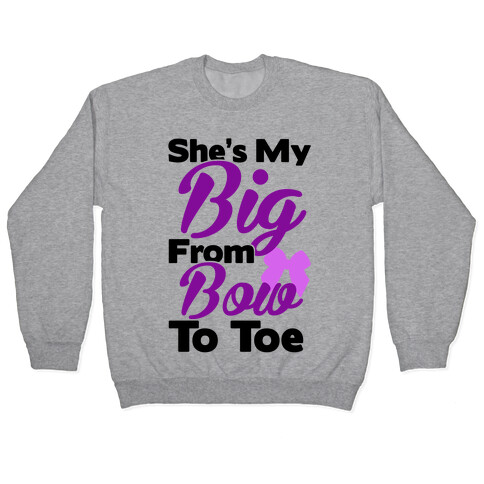 She's My Big From Bow To Toe Pullover