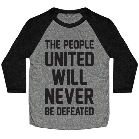 The People United Will Never Be Defeated Baseball Tee