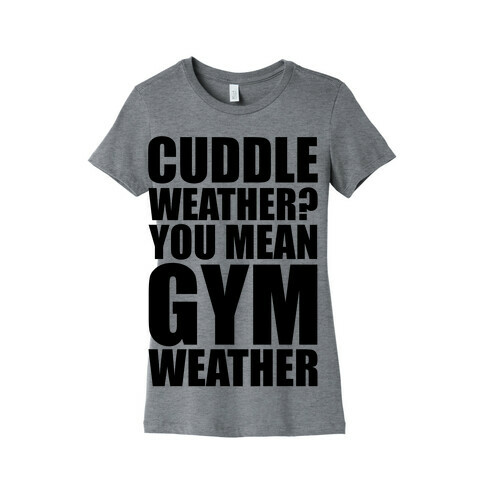 Gym Weather Womens T-Shirt