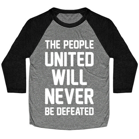 The People United Will Never Be Defeated Baseball Tee